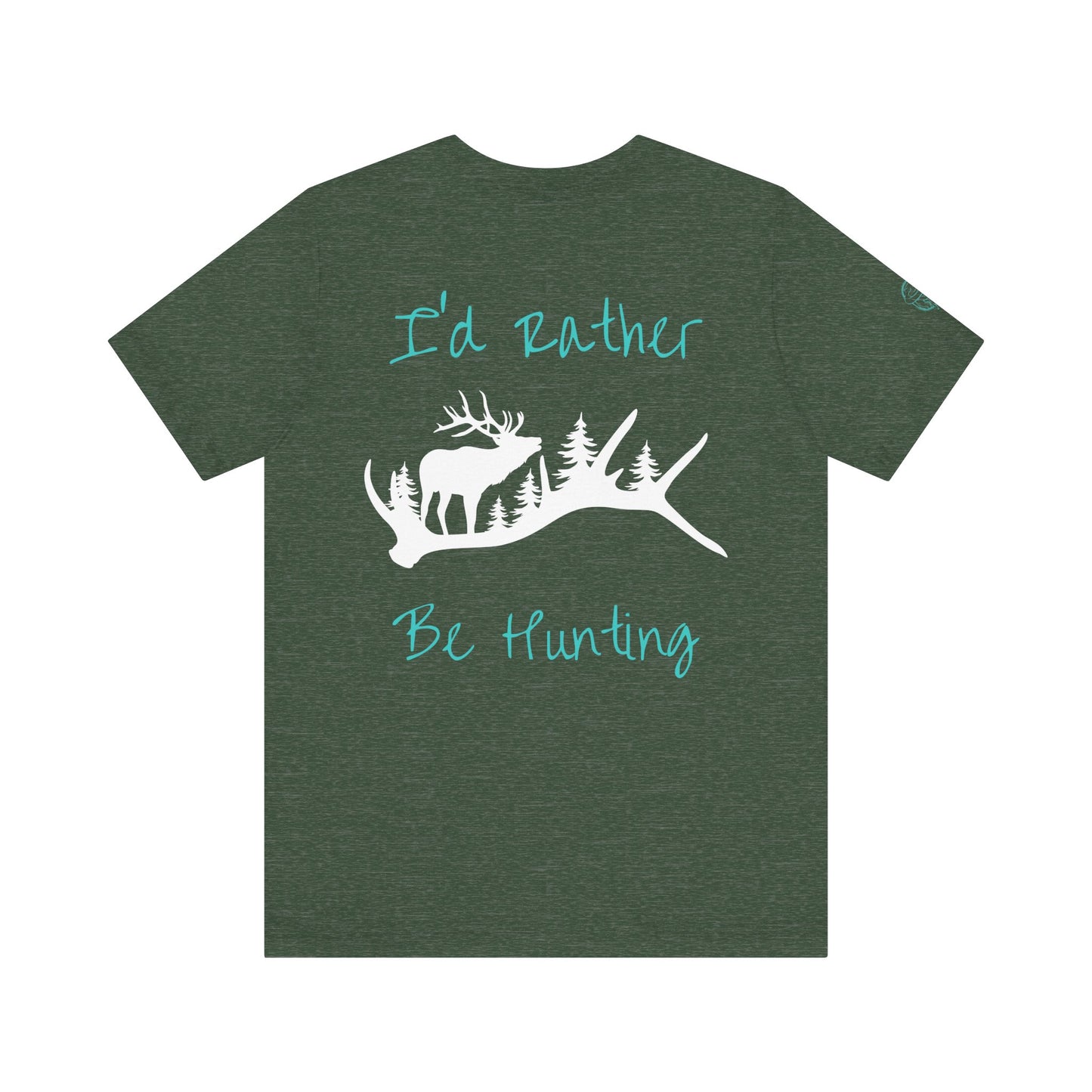 Id rather be hunting Elk Tee