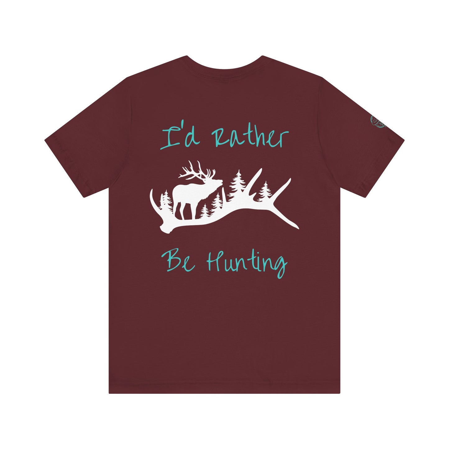 Id rather be hunting Elk Tee